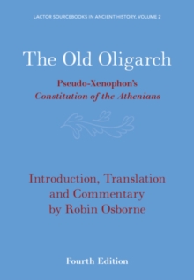 Image for The old oligarch  : pseudo-Xenophon's Constitution of the Athenians