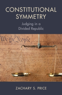 Image for Constitutional Symmetry : Judging in a Divided Republic