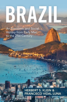 Image for Brazil: An Economic and Social History from Early Man to the 21st Century