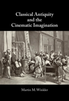 Image for Classical antiquity and the cinematic imagination