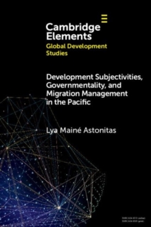 Image for Development Subjectivities, Governmentality, and Migration Management in the Pacific