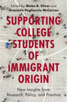 Image for Supporting College Students of Immigrant Origin : New Insights from Research, Policy, and Practice