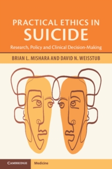 Image for Practical ethics in suicide: research, policy and clinical decision making