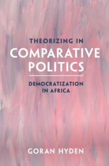 Image for Theorizing in Comparative Politics: Democratization in Africa