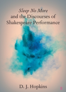 Image for Sleep No More and the Discourses of Shakespeare Performance