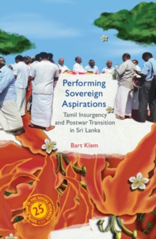 Image for Performing Sovereign Aspirations : Tamil Insurgency and Postwar Transition in Sri Lanka