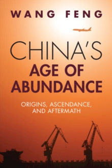 China’s Age of Abundance: Origins, Ascendance, and Aftermath