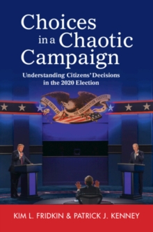 Image for Choices in a chaotic campaign: understanding citizens' decisions in the 2020 election