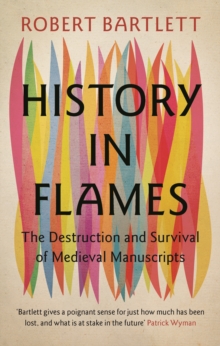 Image for History in flames  : the destruction and survival of medieval manuscripts