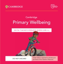 Image for Cambridge Primary Wellbeing Digital Teacher's Resource 4–6 Access Card