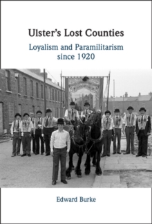 Image for Ulster's lost counties  : loyalism and paramilitarism since 1920