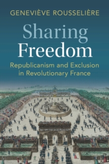 Image for Sharing freedom  : republicanism and exclusion in revolutionary France