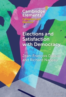 Image for Elections and Satisfaction With Democracy: Citizens, Processes and Outcomes