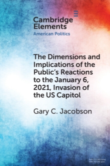 Image for The dimensions and implications of the public's reactions to the January 6, 2021, invasion of the U.S. Capitol