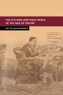 Politicians and Mass Media in the Age of Empire