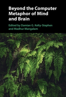 Beyond the Computer Metaphor of Mind and Brain