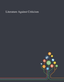 Image for Literature Against Criticism