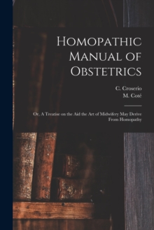 Image for Homopathic Manual of Obstetrics : or, A Treatise on the Aid the Art of Midwifery May Derive From Homopathy