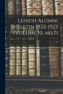Image for Lehigh Alumni Bulletin 1922-1923 (volume 10, No.7); 10