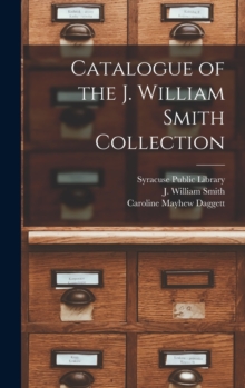 Image for Catalogue of the J. William Smith Collection
