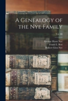 Image for A Genealogy of the Nye Family; Vol. III