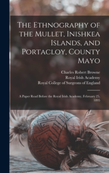Image for The Ethnography of the Mullet, Inishkea Islands, and Portacloy, County Mayo