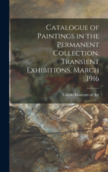 Image for Catalogue of Paintings in the Permanent Collection, Transient Exhibitions, March 1916