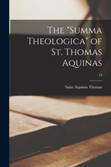 Image for The "Summa Theologica" of St. Thomas Aquinas; 15