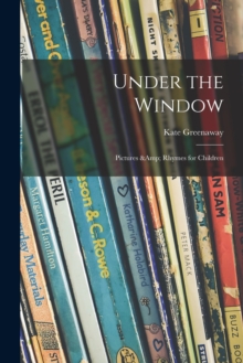 Image for Under the Window; Pictures & Rhymes for Children