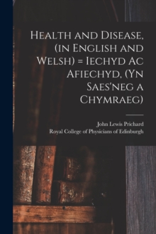 Image for Health and Disease, (in English and Welsh) = Iechyd Ac Afiechyd, (yn Saes'neg a Chymraeg)