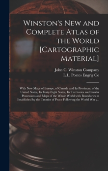 Image for Winston's New and Complete Atlas of the World [cartographic Material] : With New Maps of Europe, of Canada and Its Provinces, of the United States, Its Forty-eight States, Its Territories and Insular 