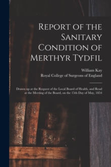 Image for Report of the Sanitary Condition of Merthyr Tydfil