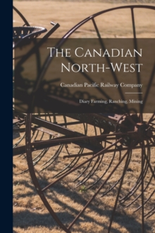 Image for The Canadian North-West [microform]