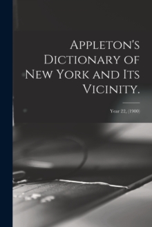 Image for Appleton's Dictionary of New York and Its Vicinity.; year 22, (1900)
