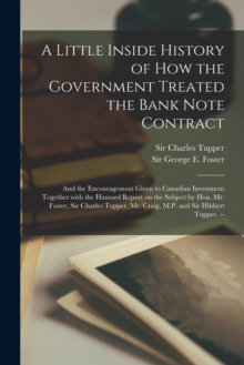 Image for A Little Inside History of How the Government Treated the Bank Note Contract [microform]