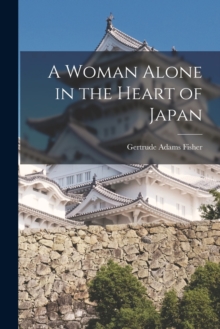 Image for A Woman Alone in the Heart of Japan