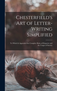 Image for Chesterfield's Art of Letter-writing Simplified