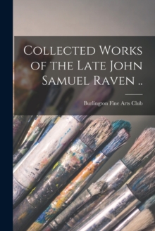 Image for Collected Works of the Late John Samuel Raven ..