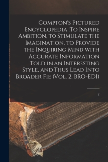 Image for Compton's Pictured Encyclopedia : To Inspire Ambition, to Stimulate the Imagination, to Provide the Inquiring Mind With Accurate Information Told in an Interesting Style, and Thus Lead Into Broader Fi