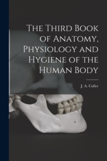 Image for The Third Book of Anatomy, Physiology and Hygiene of the Human Body