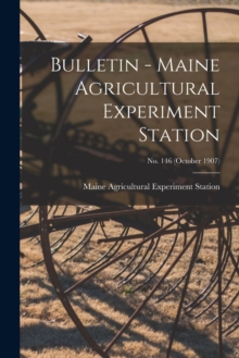 Image for Bulletin - Maine Agricultural Experiment Station; no. 146 (October 1907)
