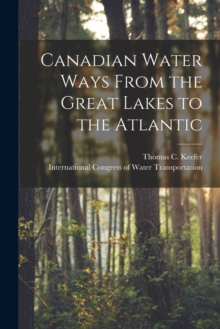 Image for Canadian Water Ways From the Great Lakes to the Atlantic [microform]