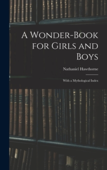 Image for A Wonder-Book for Girls and Boys : With a Mythological Index