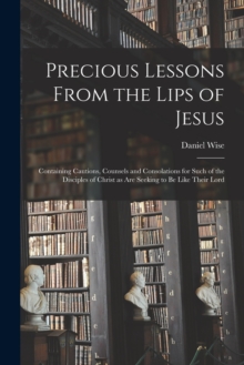 Image for Precious Lessons From the Lips of Jesus [microform]