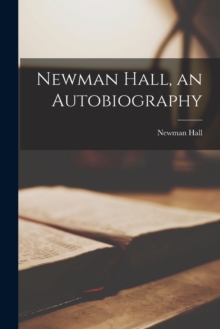 Image for Newman Hall, an Autobiography