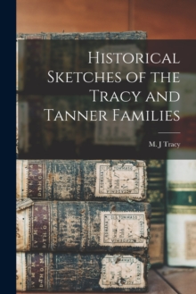 Image for Historical Sketches of the Tracy and Tanner Families