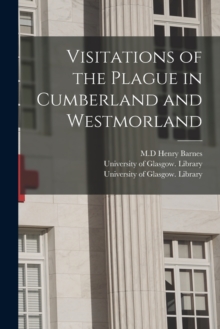 Image for Visitations of the Plague in Cumberland and Westmorland [electronic Resource]