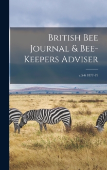 Image for British Bee Journal & Bee-keepers Adviser; v.5-6 1877-79