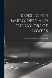 Image for Kensington Embroidery and the Colors of Flowers