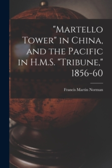 Image for "Martello Tower" in China, and the Pacific in H.M.S. "Tribune," 1856-60